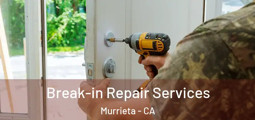  Break-in Repair Services Murrieta - CA