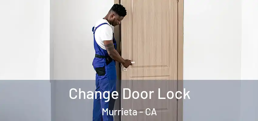  Change Door Lock Murrieta - CA