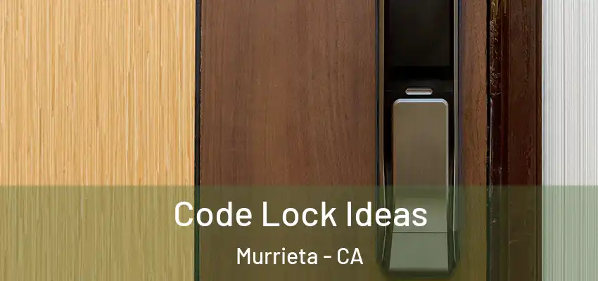  Code Lock Ideas Murrieta - CA