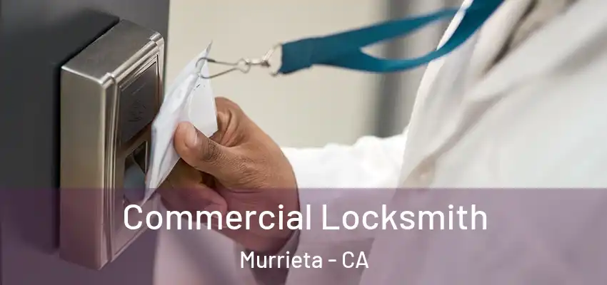  Commercial Locksmith Murrieta - CA