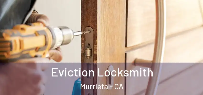  Eviction Locksmith Murrieta - CA