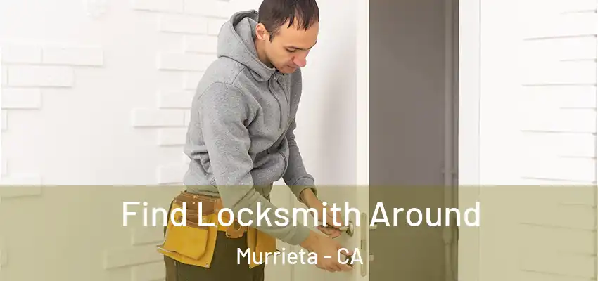  Find Locksmith Around Murrieta - CA