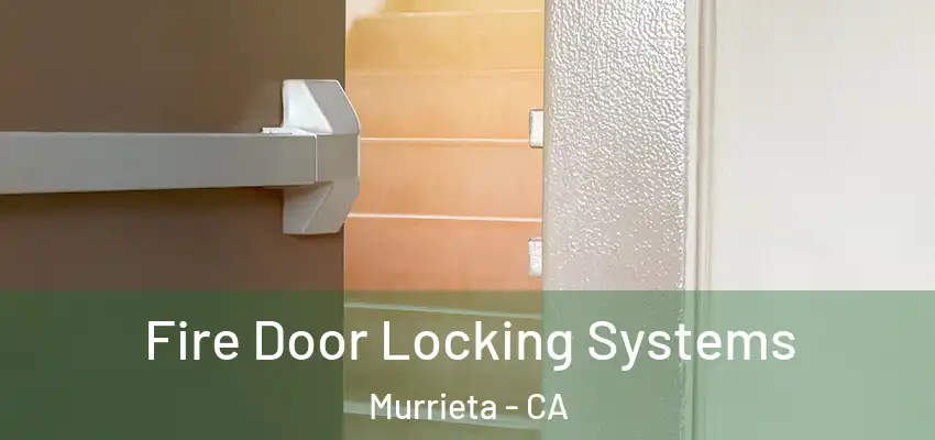  Fire Door Locking Systems Murrieta - CA