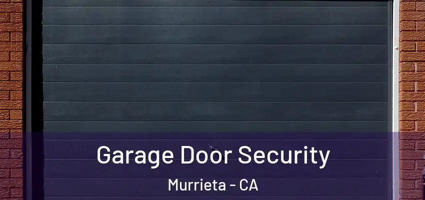  Garage Door Security Murrieta - CA