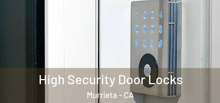  High Security Door Locks Murrieta - CA