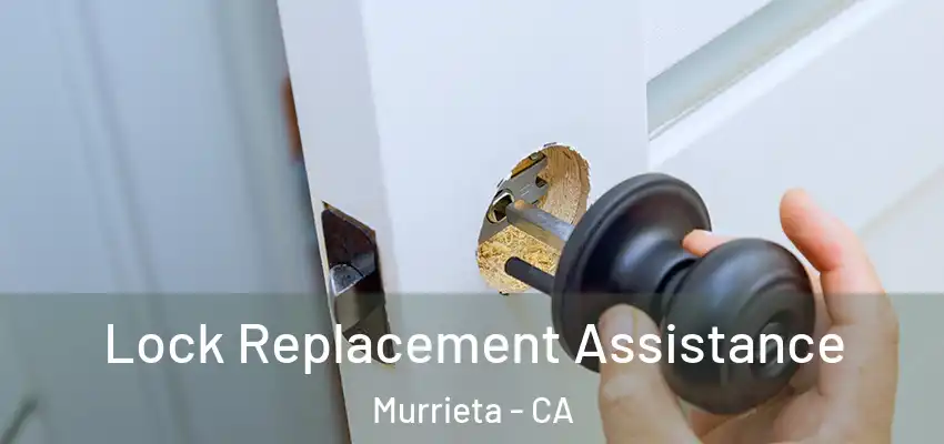  Lock Replacement Assistance Murrieta - CA