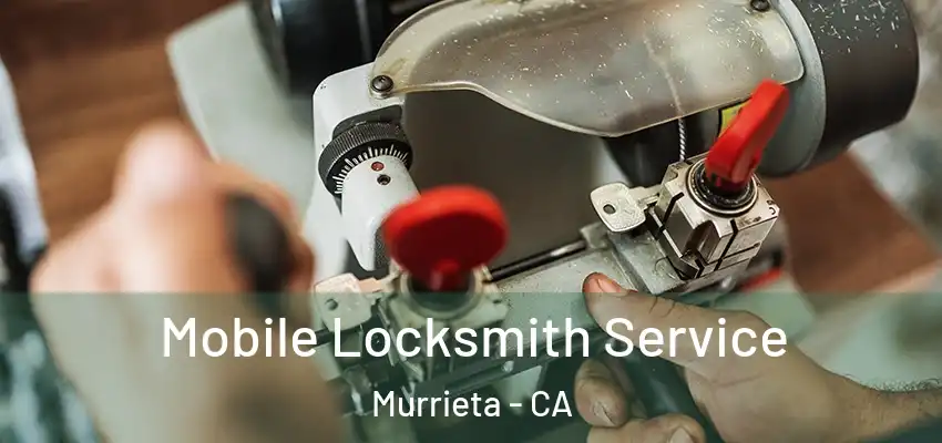  Mobile Locksmith Service Murrieta - CA