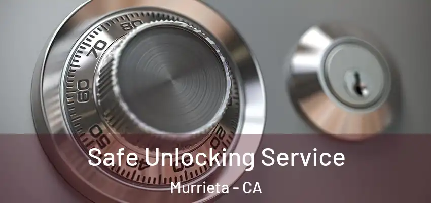  Safe Unlocking Service Murrieta - CA