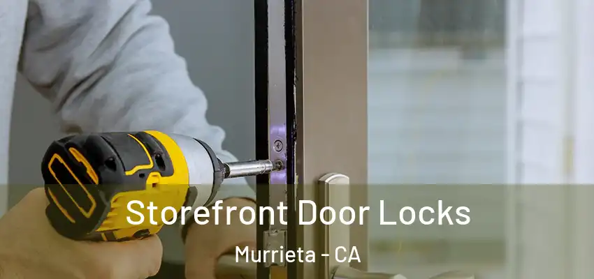  Storefront Door Locks Murrieta - CA