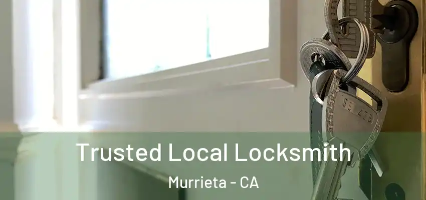  Trusted Local Locksmith Murrieta - CA