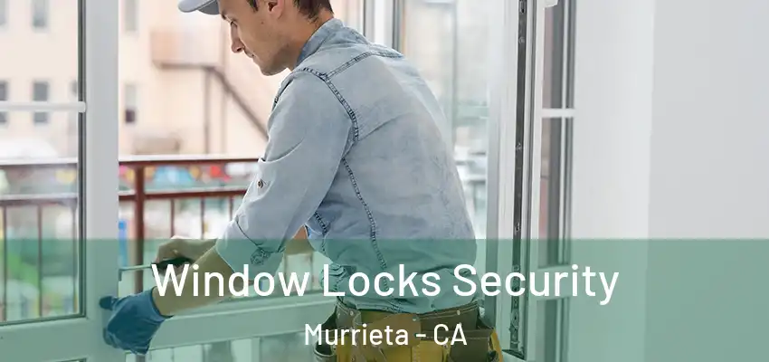  Window Locks Security Murrieta - CA